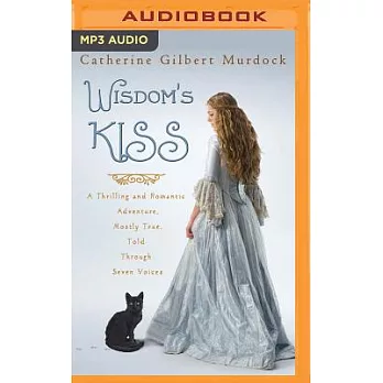 Wisdom’s Kiss: A Thrilling and Romantic Adventure, Incorporating Magic, Villany, and a Cat