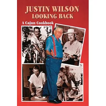 Justin Wilson Looking Back: A Cajun Cookbook