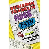 Benjamin Franklin Huge Pain in My. . .