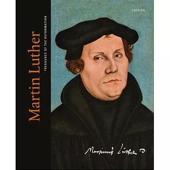 Martin Luther. Treasures of the Reformation: Catalogue