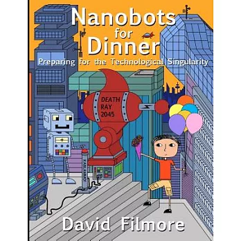 Nanobots for Dinner: Preparing for the Technological Singularity