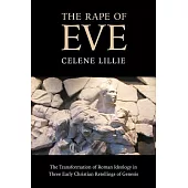 The Rape of Eve: The Transformation of Roman Ideology in Three Early Christian Retellings of Genesis