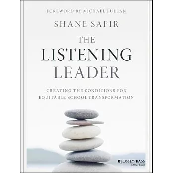 The listening leader : creating the conditions for equitable school transformation /