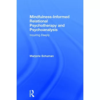 Mindfulness-Informed Relational Psychotherapy and Psychoanalysis: Inquiring Deeply