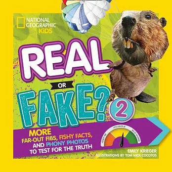 Real or Fake? 2: More Far-Out Fibs, Fishy Facts, and Phony Photos to Test for the Truth