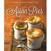 Asian Pies: A Collection of Pies and Tarts with an Asian Twist