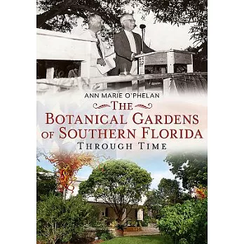 The Botanical Gardens of Southern Florida Through Time