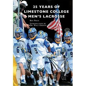 25 Years of Limestone College Men’s Lacrosse