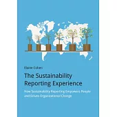 The Sustainability Reporting Experience: How Sustainability Reporting Empowers People and Drives Organizational Change