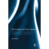 The Trouble with Twin Studies: A Reassessment of Twin Research in the Social and Behavioral Sciences
