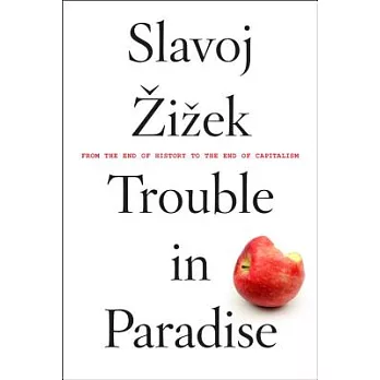 Trouble in Paradise: From the End of History to the End of Capitalism