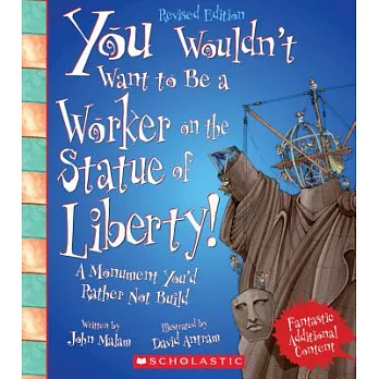 You Wouldn’t Want to Be a Worker on the Statue of Liberty!: A Monument You’d Rather Not Build