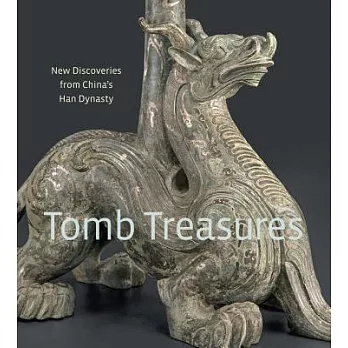 Tomb Treasures: New Discoveries from China’s Han Dynasty