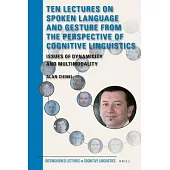 Ten Lectures on Spoken Language and Gesture from the Perspective of Cognitive Linguistics: Issues of Dynamicity and Multimodalit