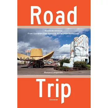 Road Trip: Roadside America, from Custard’s Last Stand to the Wigwam Restaurant