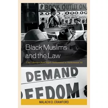 Black Muslims and the Law: Civil Liberties from Elijah Muhammad to Muhammad Ali