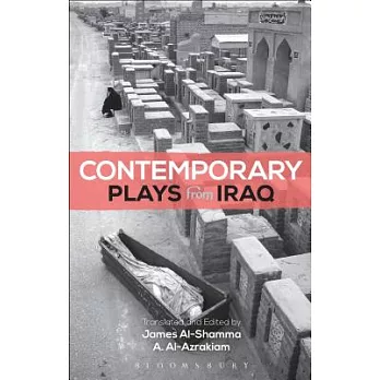 Contemporary Plays from Iraq: A Cradle; A Strange Bird on Our Roof; Cartoon Dreams; Ishtar in Baghdad; Me, Torture, and Your Love; Romeo and Juliet