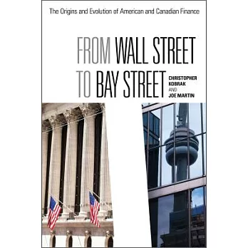 From Wall Street to Bay Street: The Origins and Evolution of American and Canadian Finance