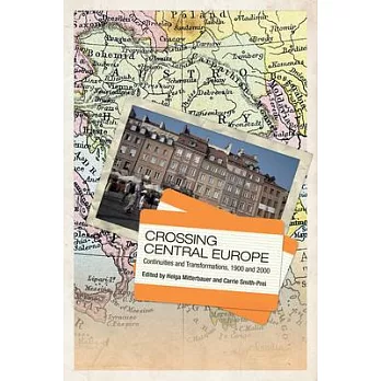 Crossing Central Europe: Continuities and Transformations, 1900 and 2000