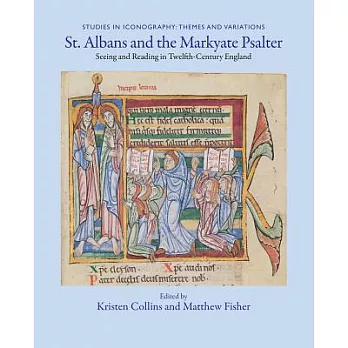 St. Albans and the Markyate Psalter: Seeing and Reading in Twelfth-Century England