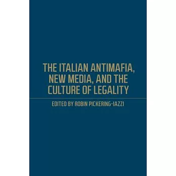 The Italian Antimafia, New Media, and the Culture of Legality