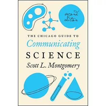 The Chicago Guide to Communicating Science: Second Edition