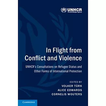 In Flight from Conflict and Violence: Unhcr’s Consultations on Refugee Status and Other Forms of International Protection