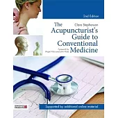 The Acupuncturist’s Guide to Conventional Medicine, Second Edition