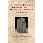 Transforming Landscapes of Belief in the Early Medieval Insular World and Beyond: Converting the Isles II