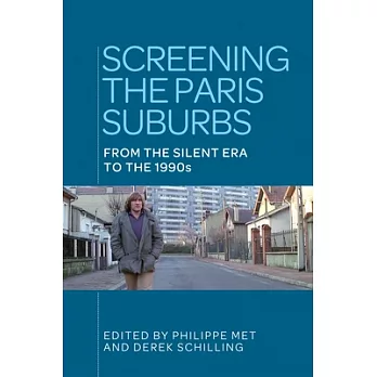 Screening the Paris Suburbs: From the Silent Era to the 1990s
