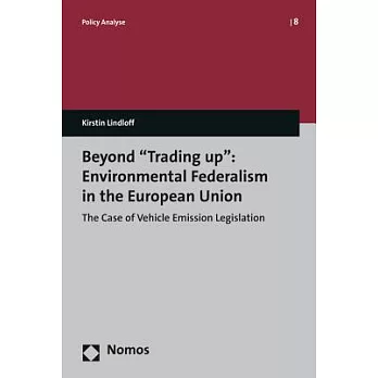 Beyond ’Trading Up’: Environmental Federalism in the European Union: The Case of Vehicle Emission Legislation