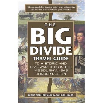 The Big Divide Travel Guide: A Travel Guide to Historic and Civil War Sites in the Missouri-Kansas Border Region