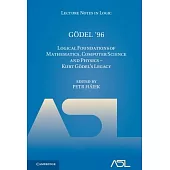 Gödel ’96: Logical Foundations of Mathematics, Computer Science and Physics - Kurt Gödel’s Legacy