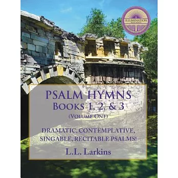Psalm Hymns: Books 1, 2, & 3: Psalms 1-89: Dramatic, Contemplative, Singable, Recitable Psalms!