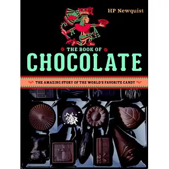 The Book of Chocolate: The Amazing Story of the World’s Favorite Candy