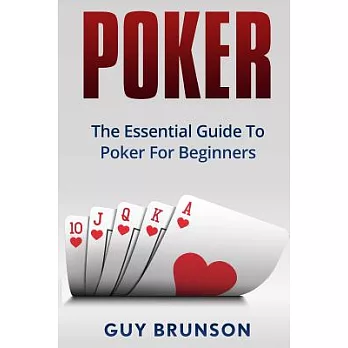Poker: The Essential Guide to Poker for Beginners