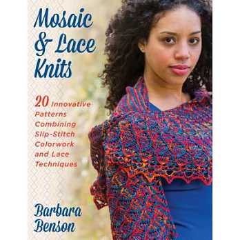 Mosaic & Lace Knits: 20 Innovative Patterns Combining Slip-Stitch Colorwork and Lace Techniques