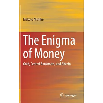 The Enigma of Money: Gold, Central Banknotes, and Bitcoin