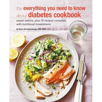 The Everything You Need to Know About Diabetes Cookbook: Expert Advice, Plus 70 Recipes Complete With Nutritional Breakdowns