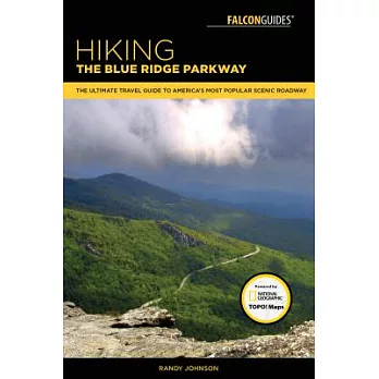 Hiking the Blue Ridge Parkway: The Ultimate Travel Guide To America’s Most Popular Scenic Roadway