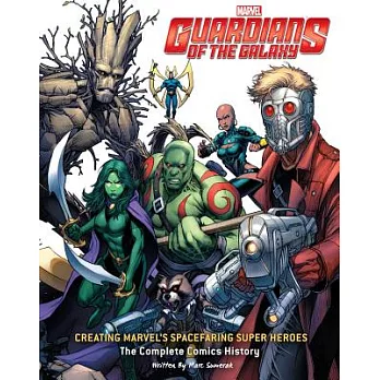 Guardians of the Galaxy: Creating Marvel’s Spacefaring Super Heroes: The Complete Comics History