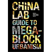 The China Lab Guide to Megablock Urbanisms
