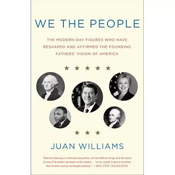 We the People: The Modern-Day Figures Who Have Reshaped and Affirmed the Founding Fathers’ Vision of America