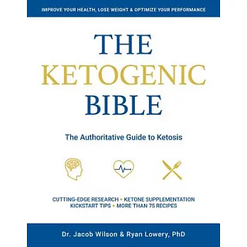 The Ketogenic Bible: The Authoritative Guide to Ketosis