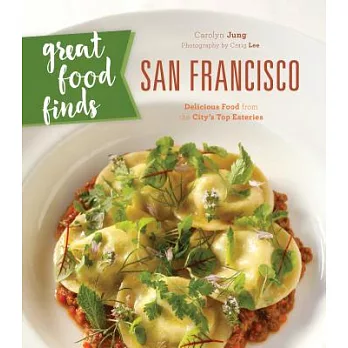 Great Food Finds San Francisco: Delicious Food from the City’s Top Eateries