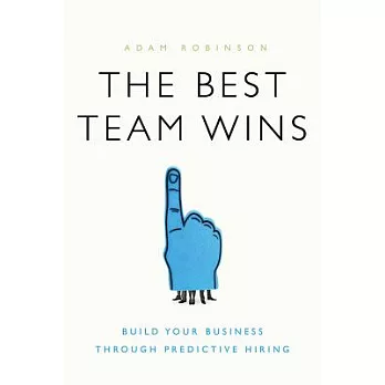The Best Team Wins: Build Your Business Through Predictive Hiring