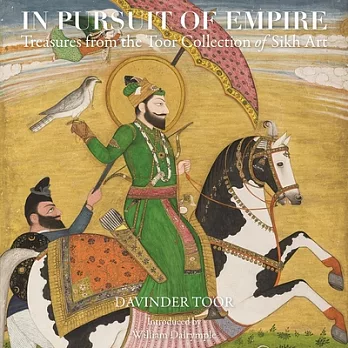 In Pursuit of Empire: Treasures from the Toor Collection of Sikh Art