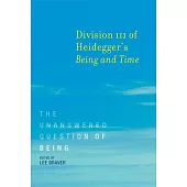 Division III of Heidegger’s Being and Time: The Unanswered Question of Being