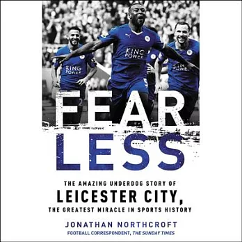 Fearless: The Amazing Underdog Story of Leicester City, the Greatest Miracle in Sports History - Library Edition