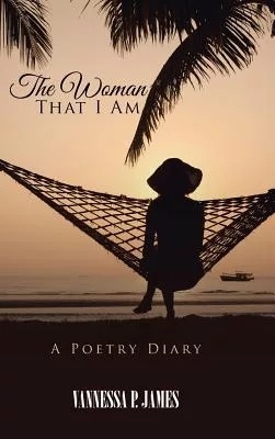 The Woman That I Am: A Poetry Diary